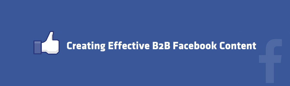 Creating Effective B2B Facebook Content