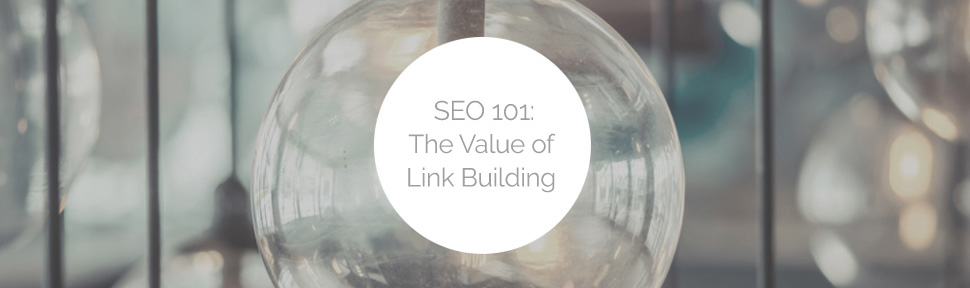 SEO 101: The Value of Link Building