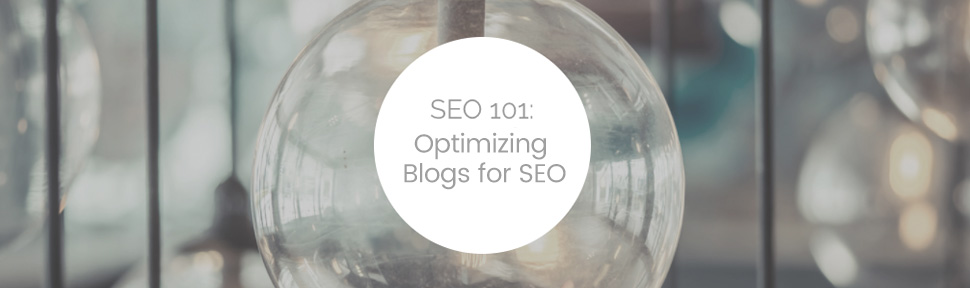 SEO 101: How to Optimize Blogs for SEO