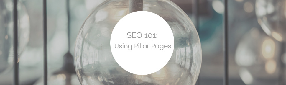 SEO 101: Using Pillar Pages