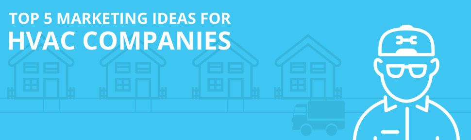 Top 5 Marketing Ideas For HVAC Companies